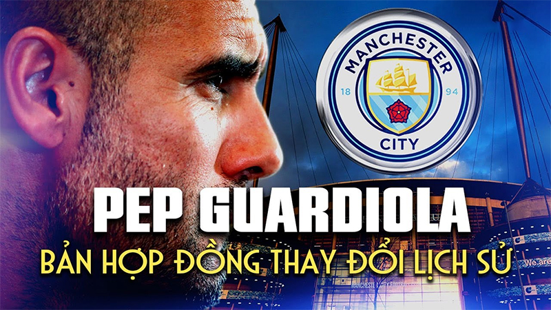 pep-guardiola-thien-tai-thay-doi-lich-su-man-city